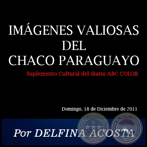 IMÁGENES VALIOSAS DEL CHACO PARAGUAYO - Por DELFINA ACOSTA - Domingo, 18 de Diciembre de 2011